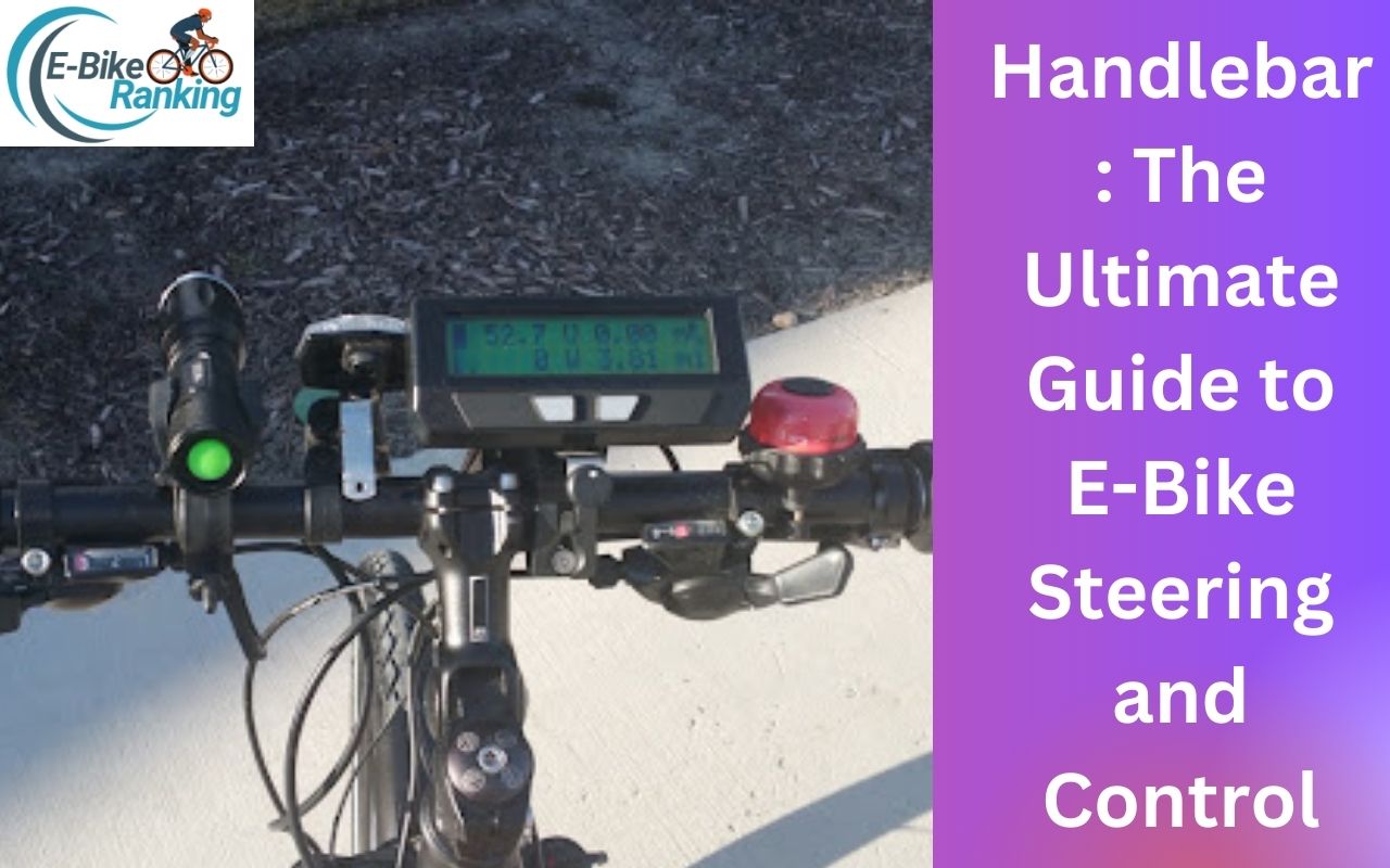 Handlebar: The Ultimate Guide to E-Bike Steering and Control