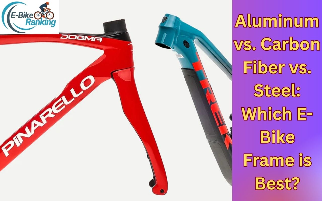 Aluminum vs. Carbon Fiber vs. Steel: Which E-Bike Frame is Best?